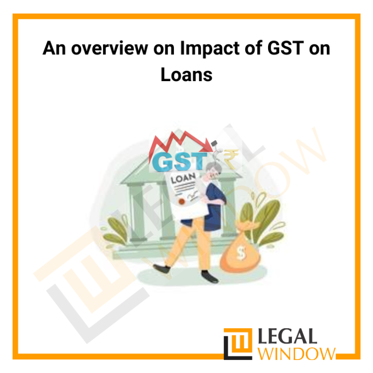 An overview on Impact of GST on Loans