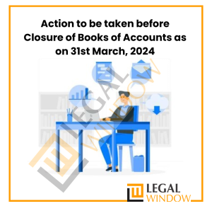 Closure of Books of Accounts as on 31st March, 2024