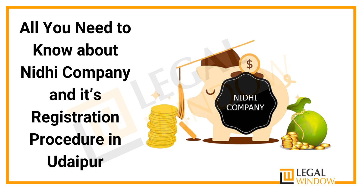 All You Need to Know about Nidhi Company and it’s Registration Procedure in Udaipur