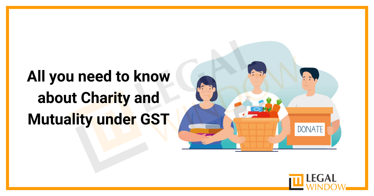 All you need to know about Charity and Mutuality under GST