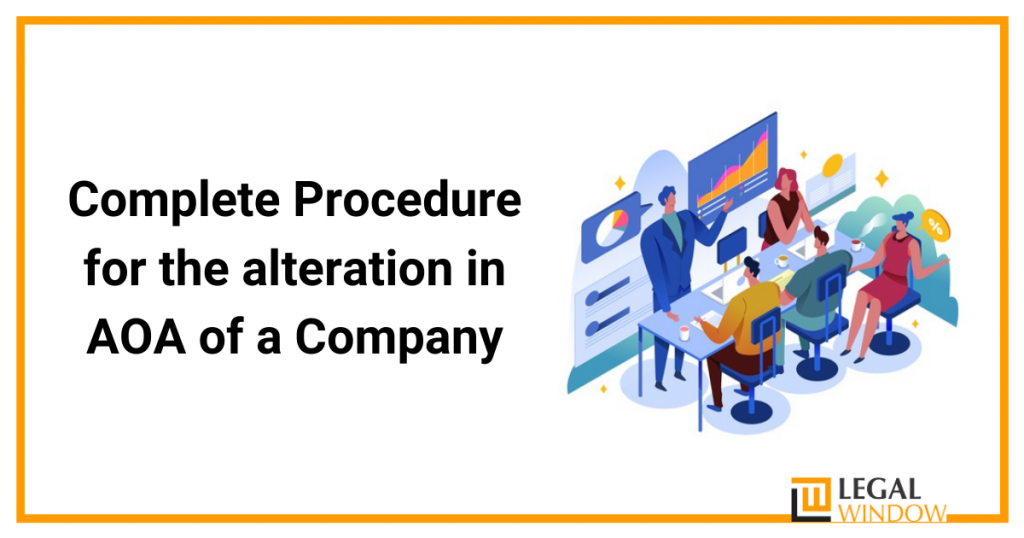 Complete Procedure for the alteration in AOA of a Company