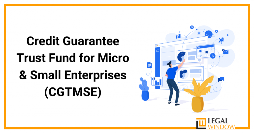 Credit Guarantee Trust Fund for Micro & Small Enterprises (CGTMSE)