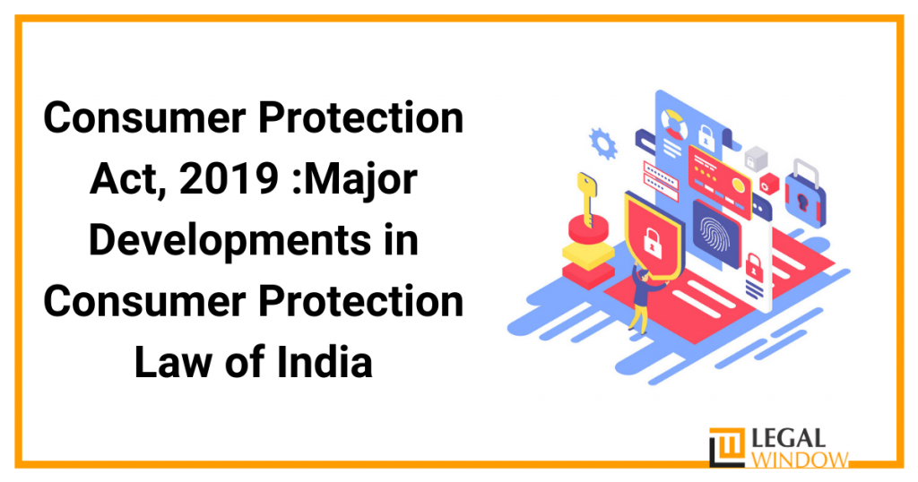 Major Developments in Consumer Protection Law of India