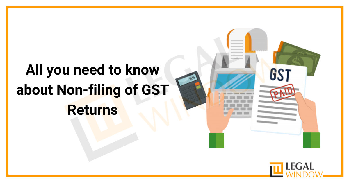 All you need to know about Non-filing of GST Returns