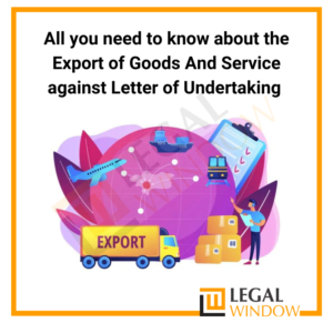 Export of Goods & Service against LUT