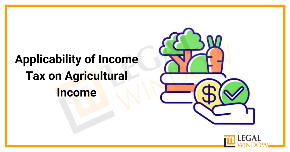 Applicability of Income Tax on Agricultural Income