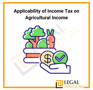 Applicability of Income Tax on Agricultural Income