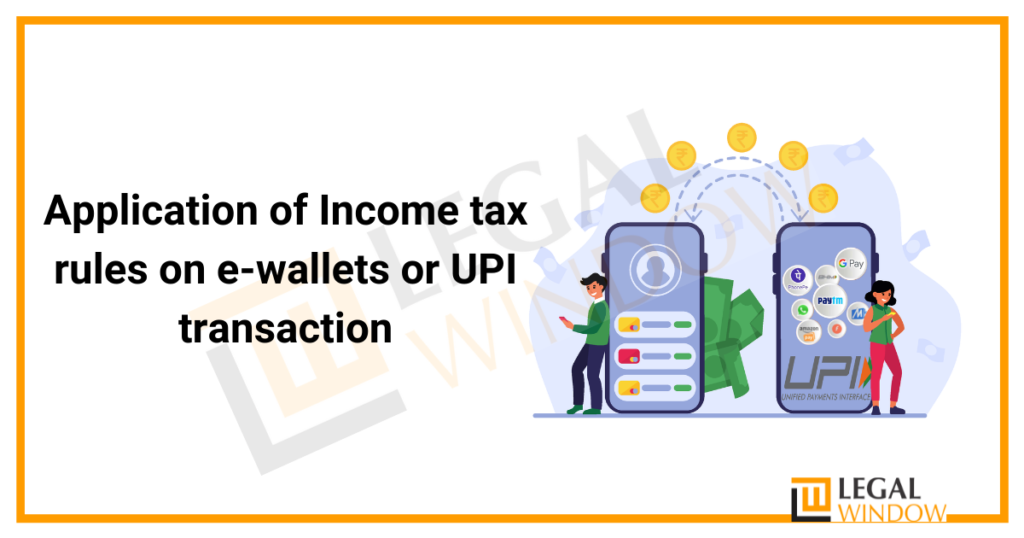Application of Income tax rules on e-wallets or UPI transaction