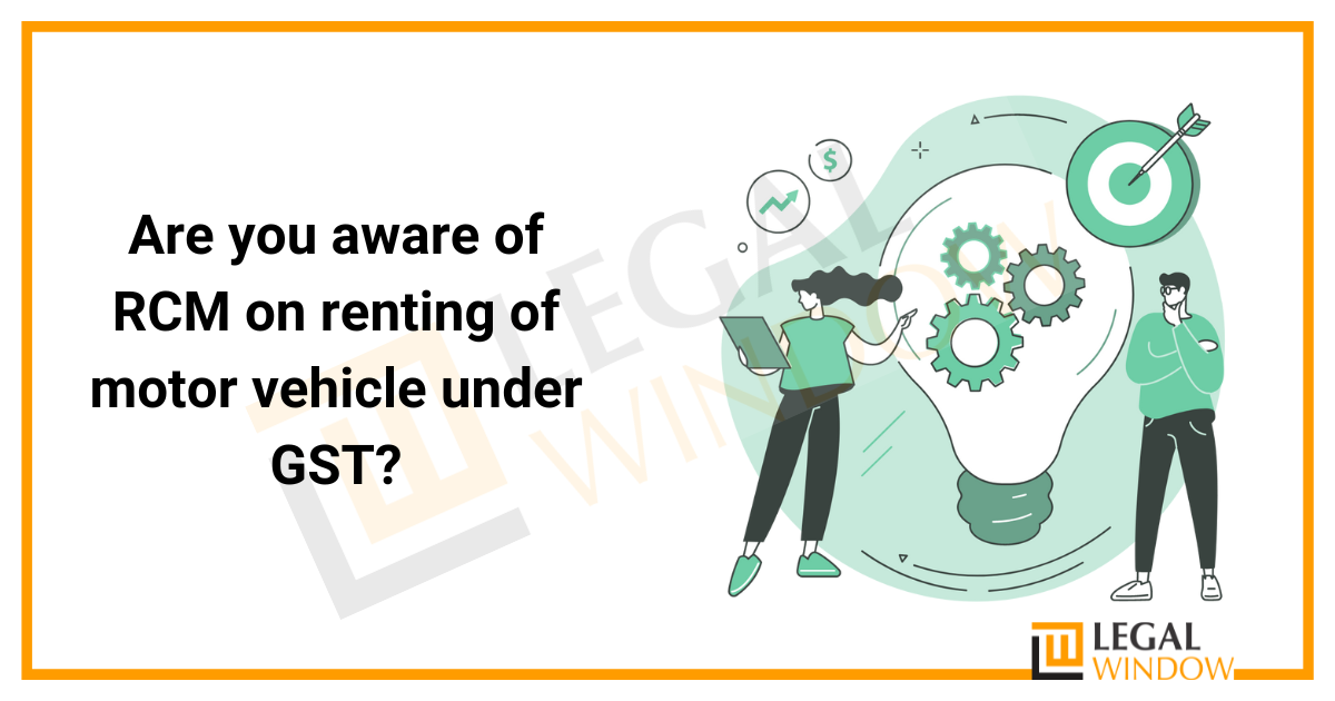 RCM on Renting of Vehicles Under GST » Legal Window