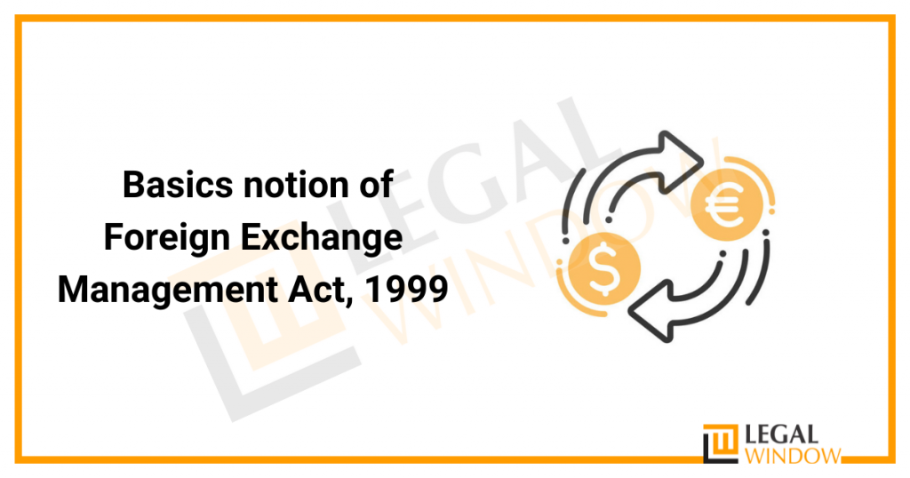Basics Notion Of Foreign Exchange Management Act 1999
