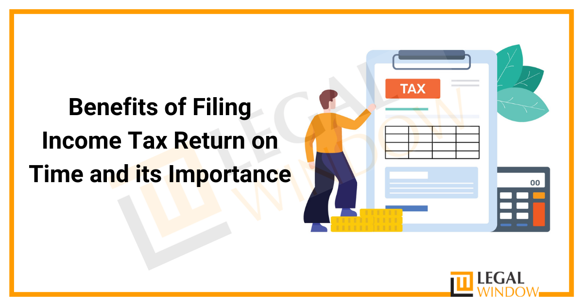 Benefits of Filing Tax Return on Time and its Importance