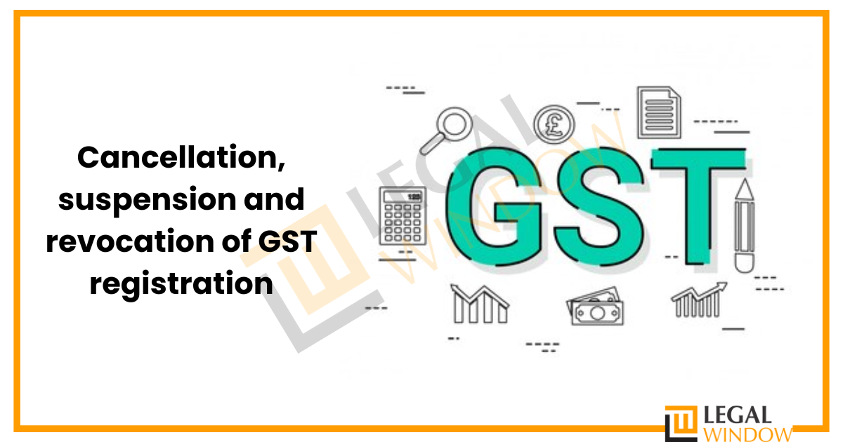 Cancellation and revocation of GST registration