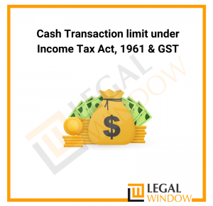 Cash Transaction limit under Income Tax Act 1961