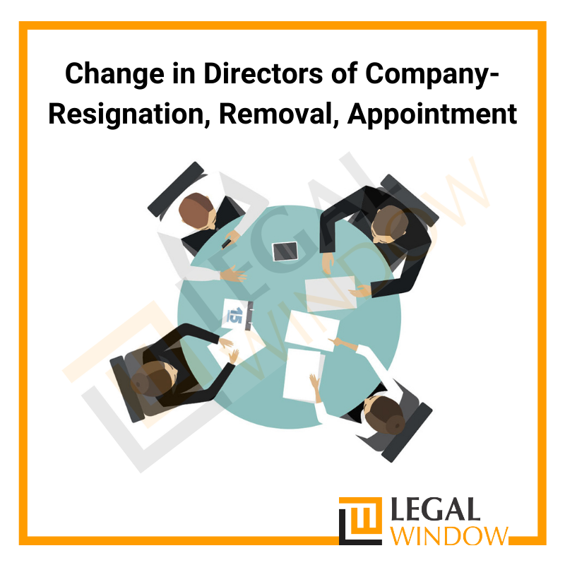 Change in Directors of Company- Resignation, Removal, Appointment
