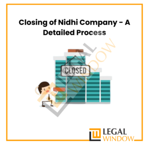 Closing of Nidhi Company - A Detailed Process
