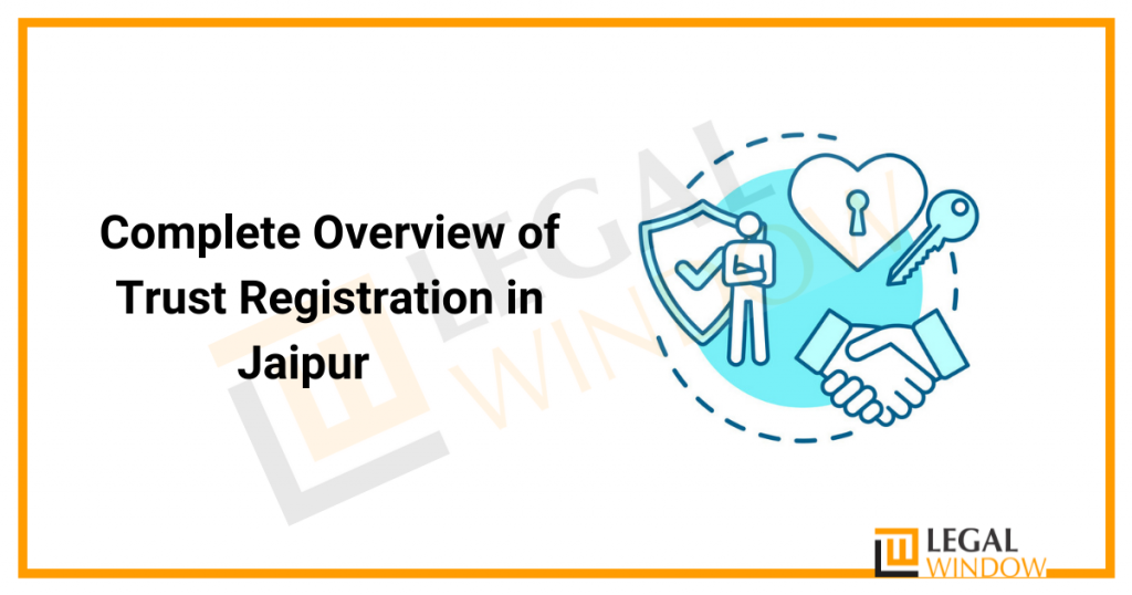 Complete Overview of Trust Registration in Jaipur Complete Overview of Trust Registration in Jaipur