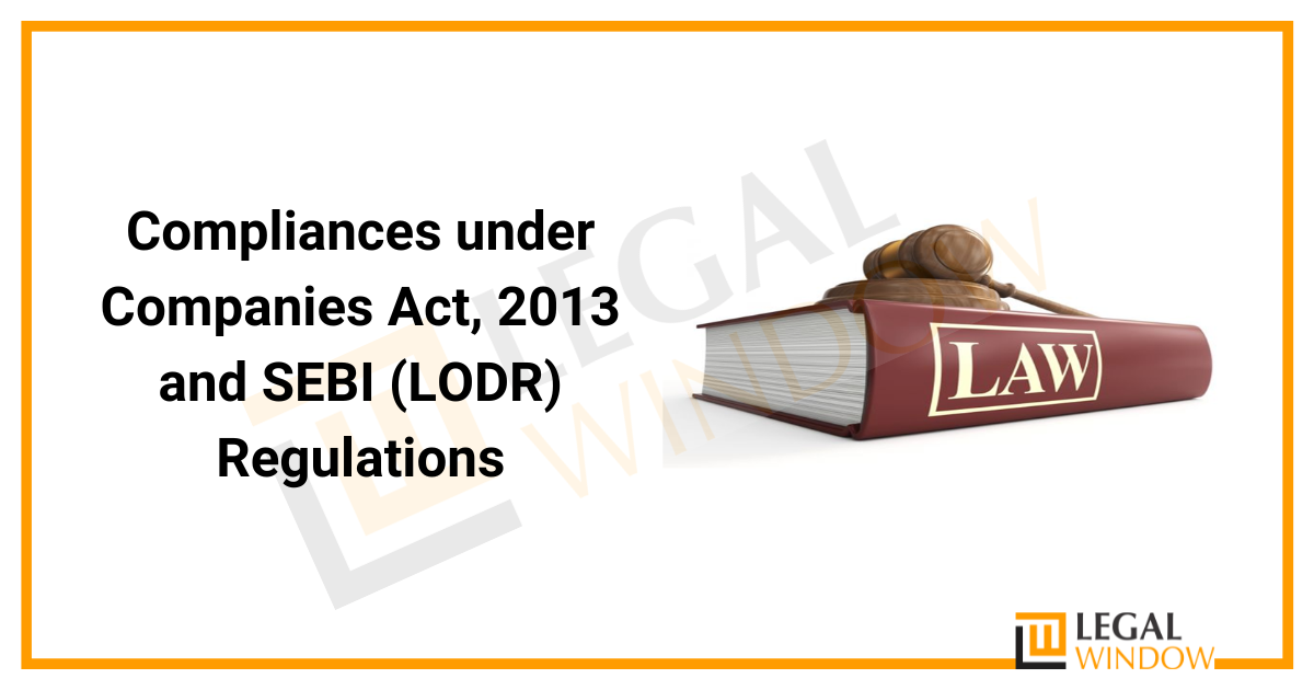 Compliances under Companies Act 2013 and SEBI (LODR) Regulations
