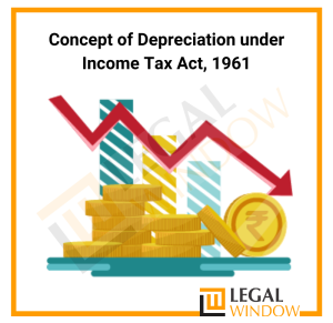 Concept of Depreciation under Income Tax Act, 1961
