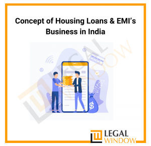 Concept of Housing Loans & EMI’s Business in India