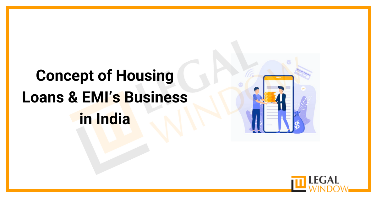 Concept of Housing Loans & EMI’s Business in India