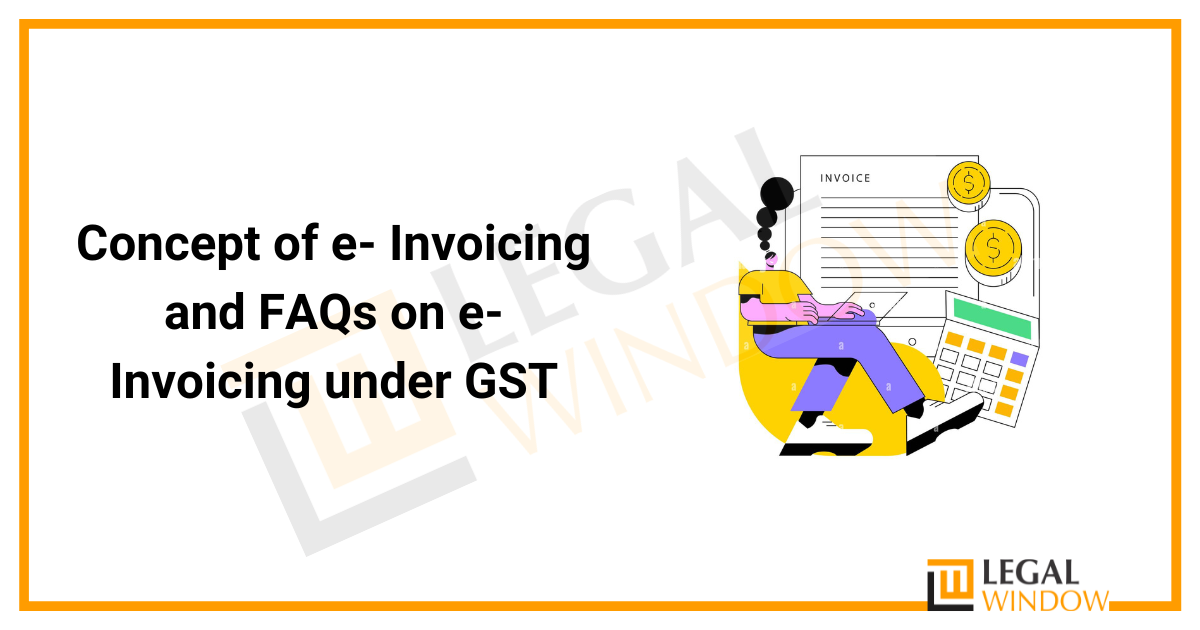 e- Invoicing and FAQs under GST