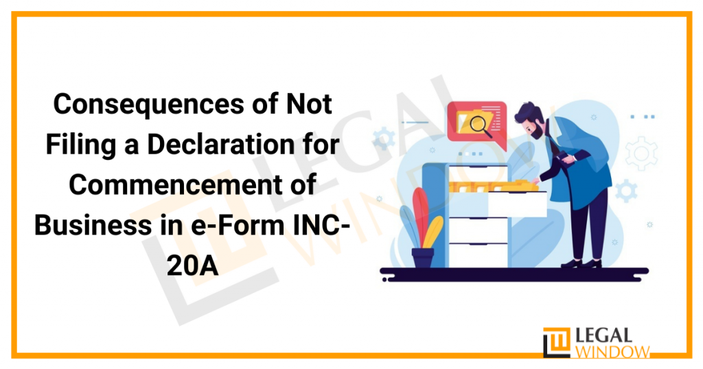 Consequences of Not Filing a Declaration for Commencement of Business in e-Form INC-20A