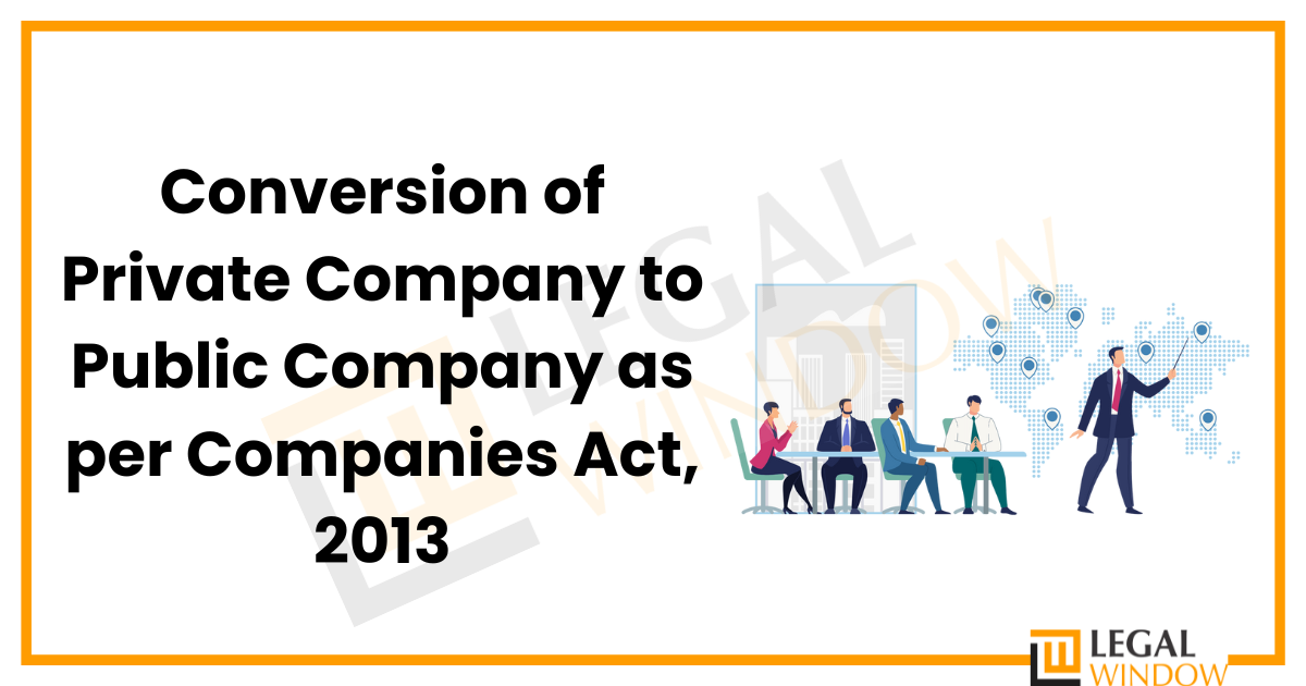 Conversion of Private Company to Public Company as per Companies Act, 2013
