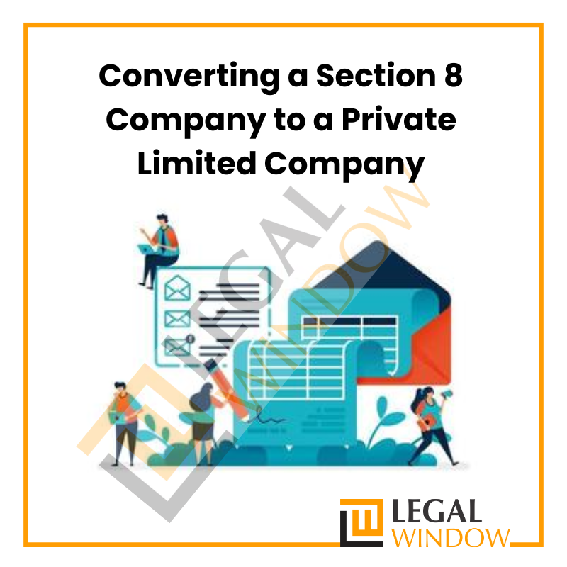 Converting a Section 8 Company to a Private Limited Company