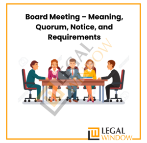 Board Meeting – Meaning, Quorum, Notice, and Requirements
