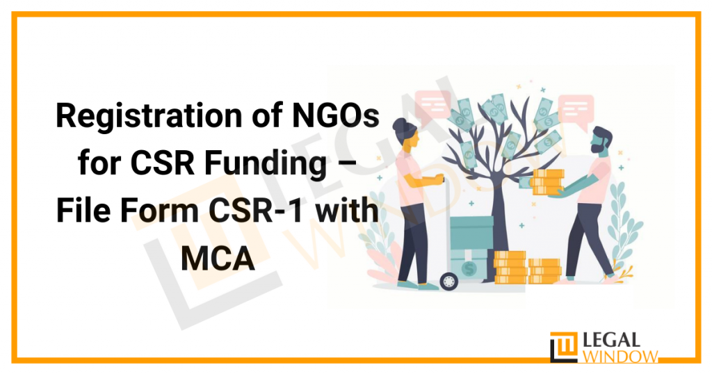 Registration of NGOs for CSR Funding – File Form CSR-1 with MCA Registration of NGOs for CSR Funding – File Form CSR-1 with MCA