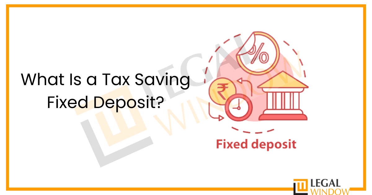 Tax Saving Fixed Deposit » Legal Window