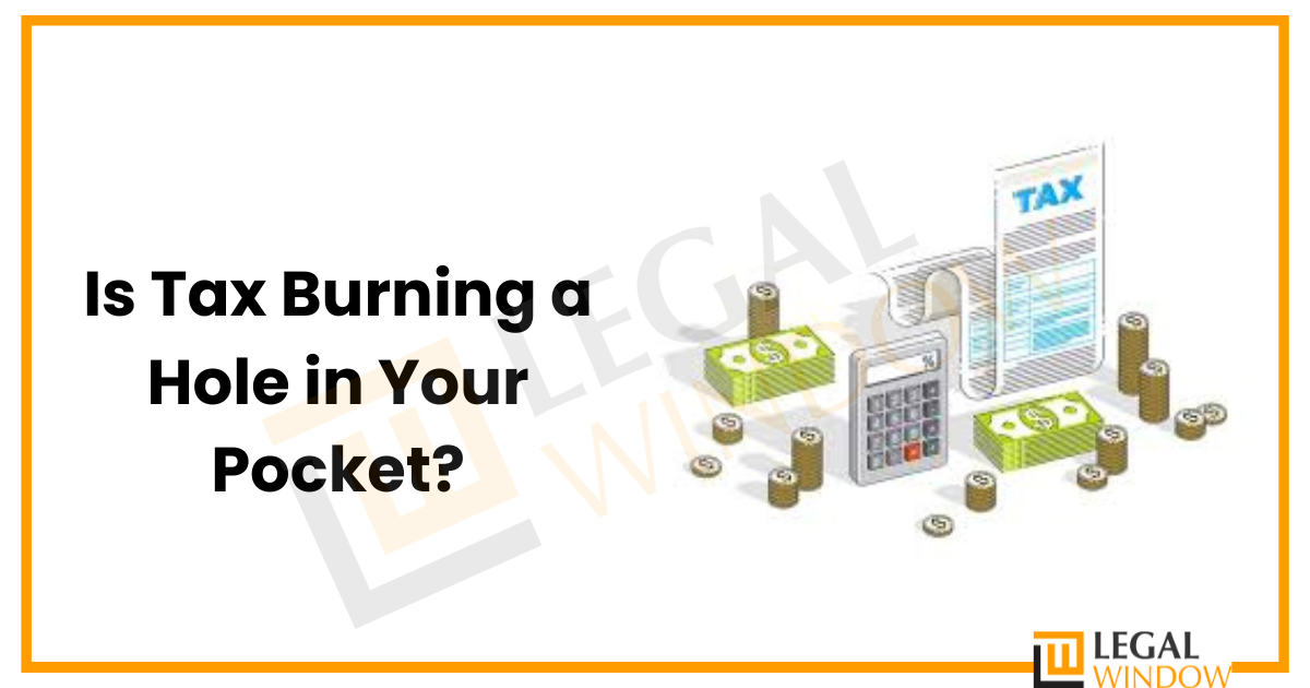Is Tax Burning a Hole in Your Pocket? » Legal Window