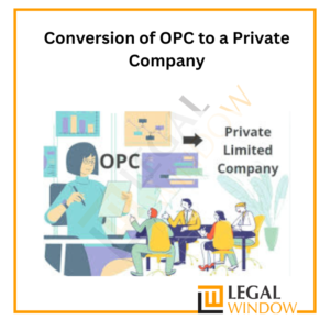 Conversion of OPC to a Private Company