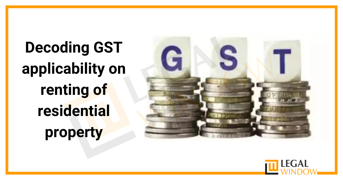 GST applicability on renting of residential property