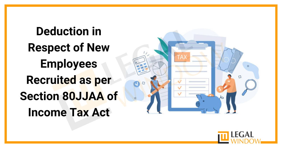 Deduction in Respect of New Employees Recruited as per Section 80JJAA