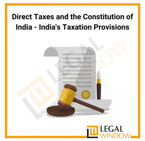 Direct Taxes and the Constitution of India