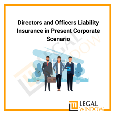 Directors and Officers Liability Insurance in Present Corporate Scenario