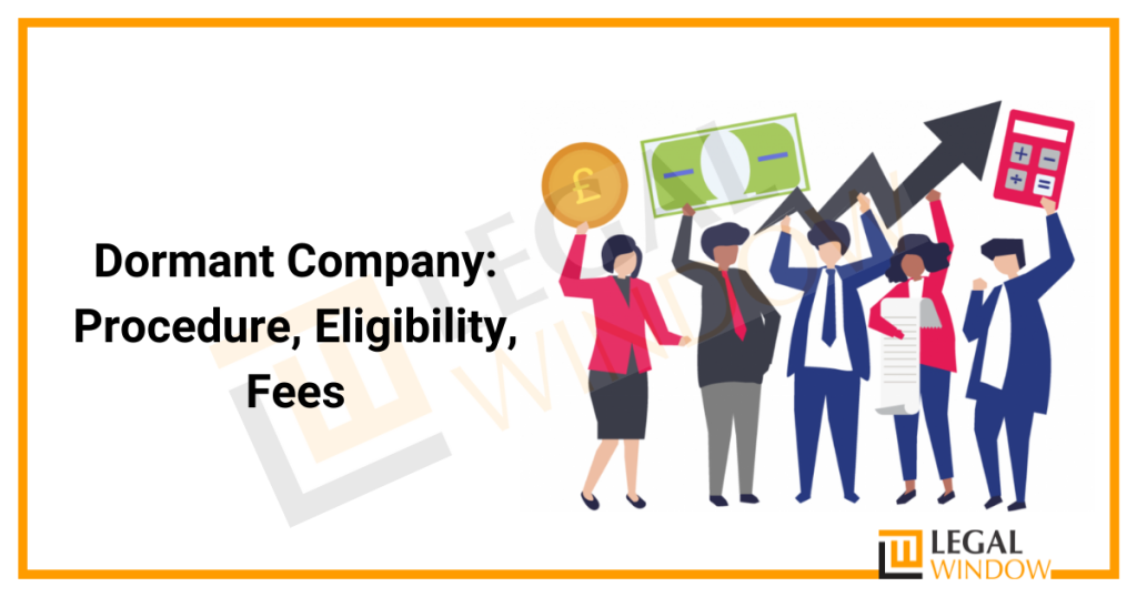 Procedure of Dormant Company and Eligibility, Fee, » Legal Window