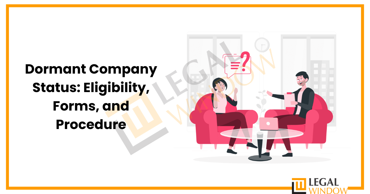 Dormant Company Status: Eligibility, Forms, and Procedure » Legal Window