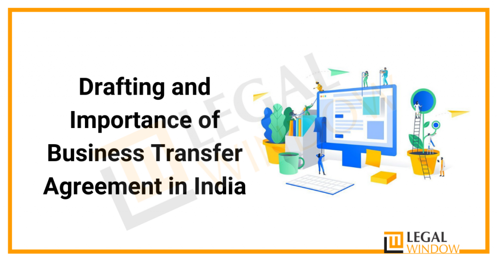 Drafting and Importance of Business Transfer Agreement in India Drafting and Importance of Business Transfer Agreement in India