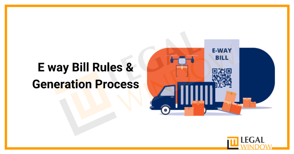E way Bill Rules & Generation Process E way Bill Rules & Generation Process