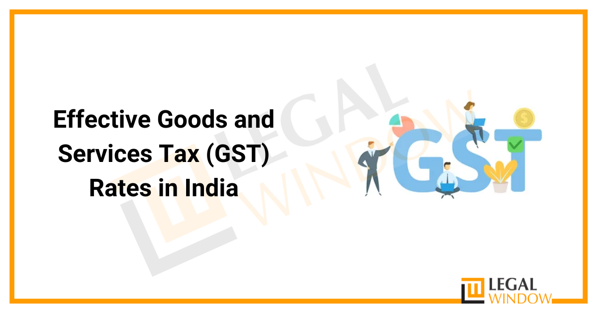 Effective Goods and Services Tax (GST) Rates in India » Legal Window