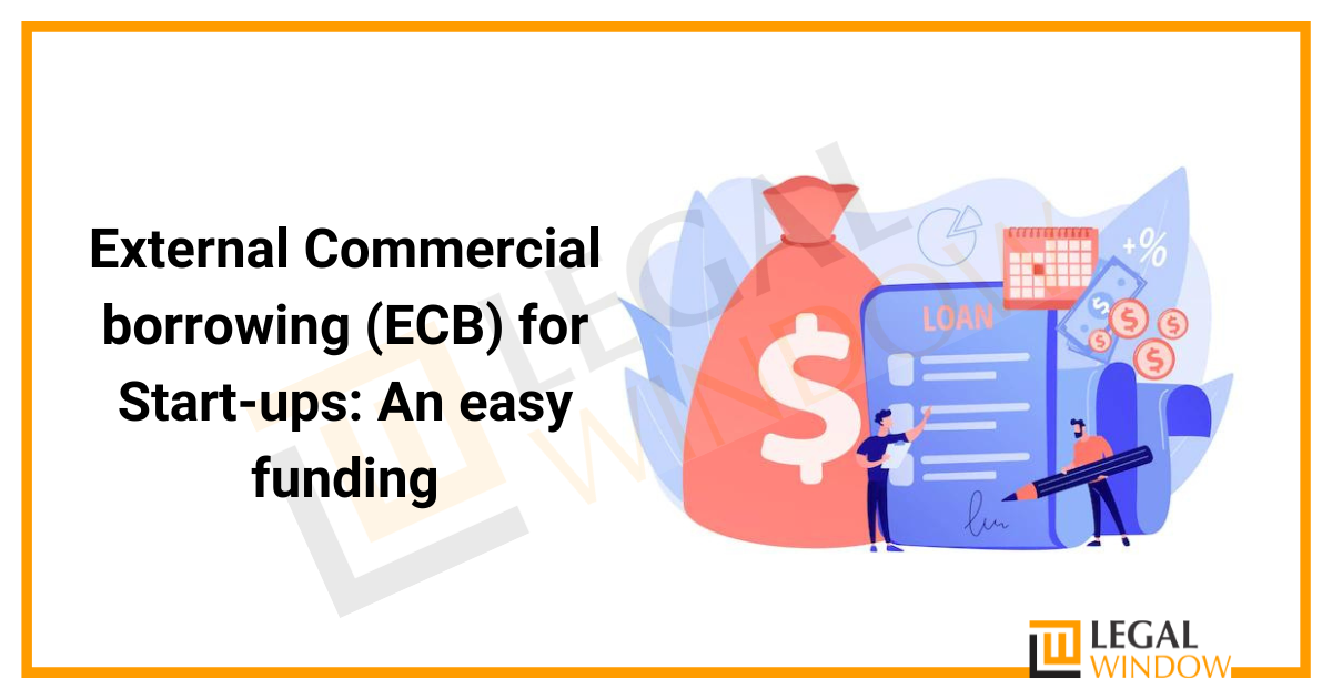 External Commercial borrowing (ECB) for Startups » Legal Window