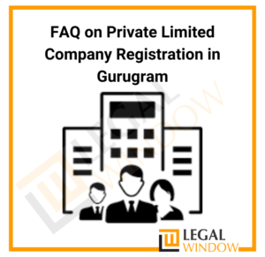 FAQ on Private Limited Company Registration in Gurugram