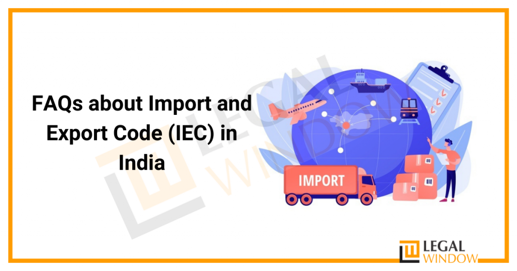 Faqs about import and export code iec in india legal window