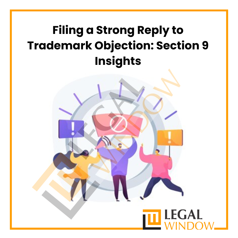 Filing a Strong Reply to Trademark Objection: Section 9 Insights