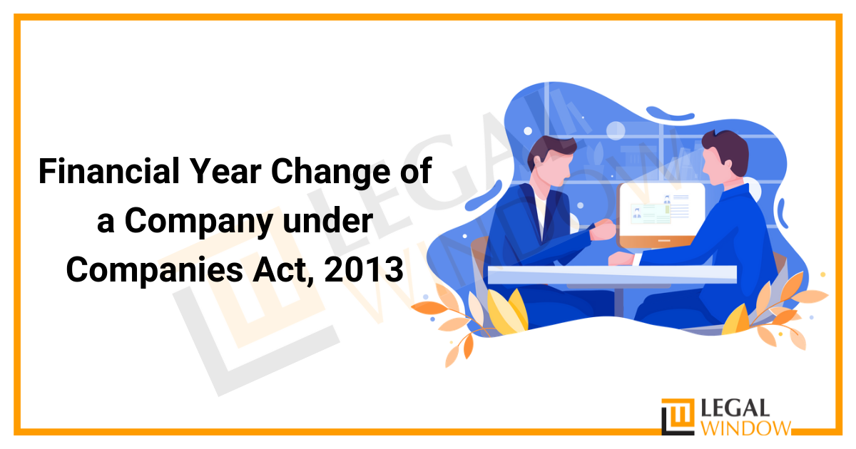 Financial Year Change of a Company under Companies Act, 2013
