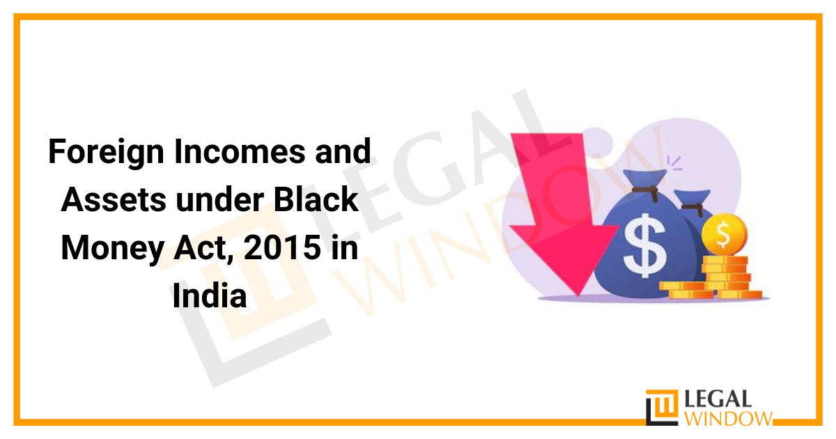 Foreign Incomes & Assets under Black Money Act in India