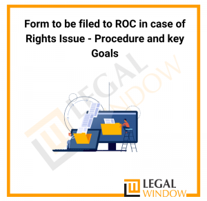 Procedure and key Goals Form to be filed to ROC in case of Rights Issue