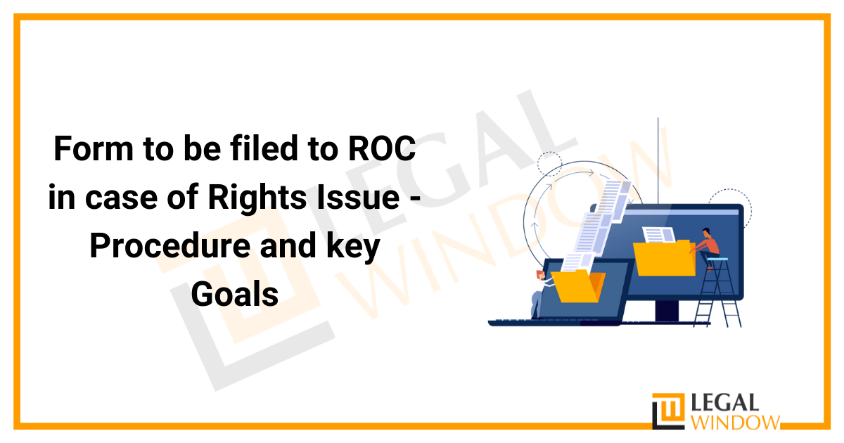  Procedure and key Goals Form to be filed to ROC in case of Rights Issue 